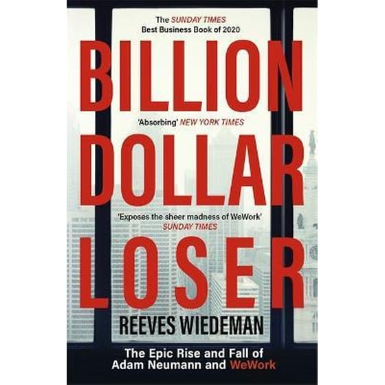 Billion Dollar Loser: The Epic Rise and Fall of WeWork : A Sunday Times Book of the Year image 0