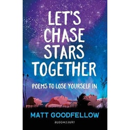 Let's Chase Stars Together : Poems to lose yourself in, perfect for 10+