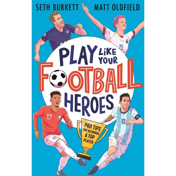 Play Like Your Football Heroes: Pro tips for becoming a top player image 0