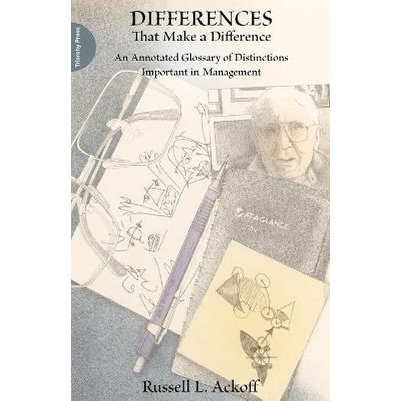 Differences That Make a Difference: An Annotated Glossary of Distinctions Important in Management