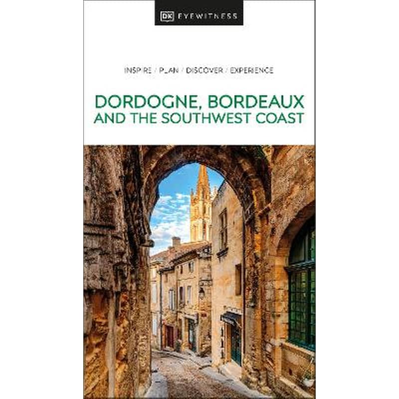 DK Eyewitness Dordogne, Bordeaux and the Southwest Coast