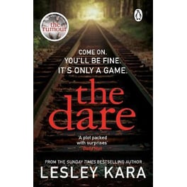 The Dare : The twisty and unputdownable thriller from the Sunday Times bestselling author of The Rumour