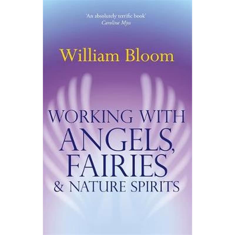 Working With Angels, Fairies And Nature Spirits