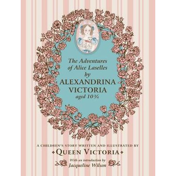 Adventures of Alice Laselles by Alexandrina Victoria aged 103/4 image 0