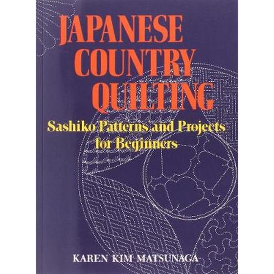 Japanese Country Quilting- Sashiko Patterns And Projects For Beginners image 0