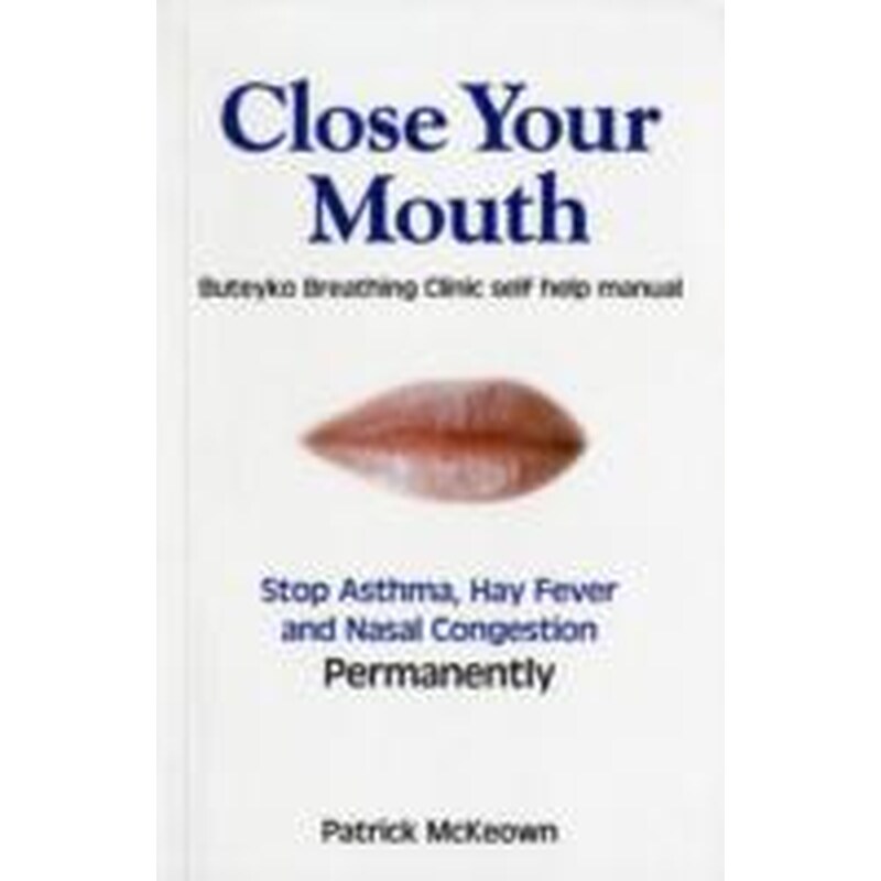 Close Your Mouth: Buteyko Clinic Handbook for Perfect Health