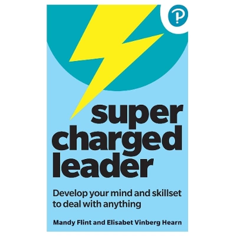 Supercharged Leader: Develop your mind and skillset to deal with anything