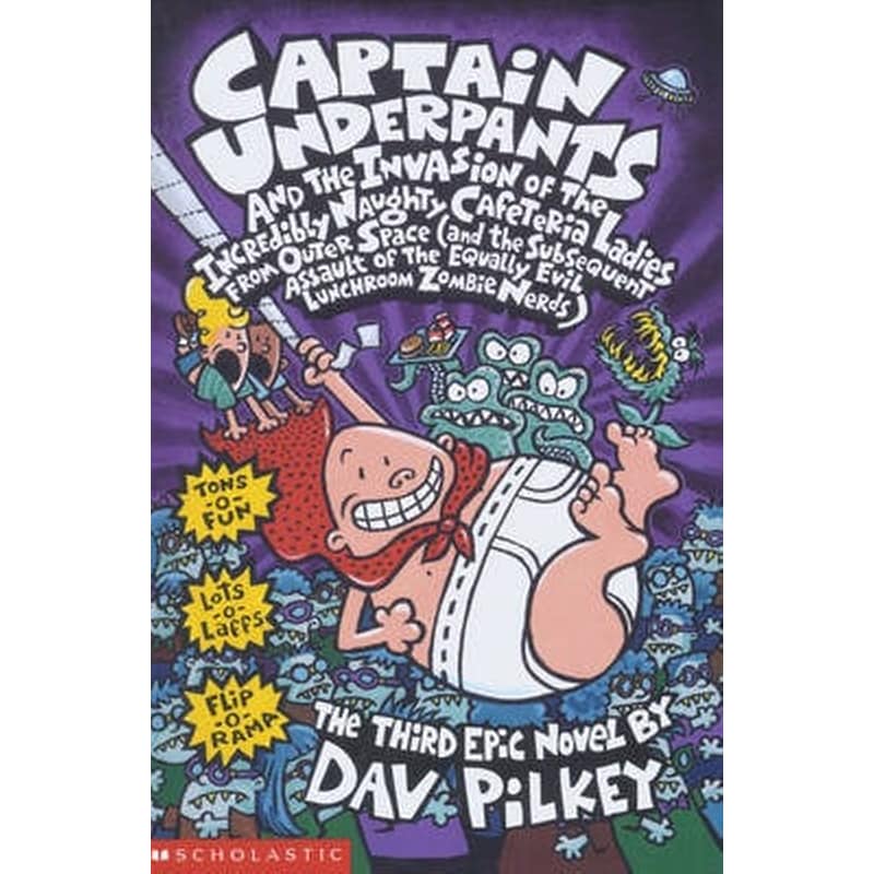 Captain Underpants and the Invasion of the Incredibly Naughty Cafeteria Ladies From Outer Space Bk. 3