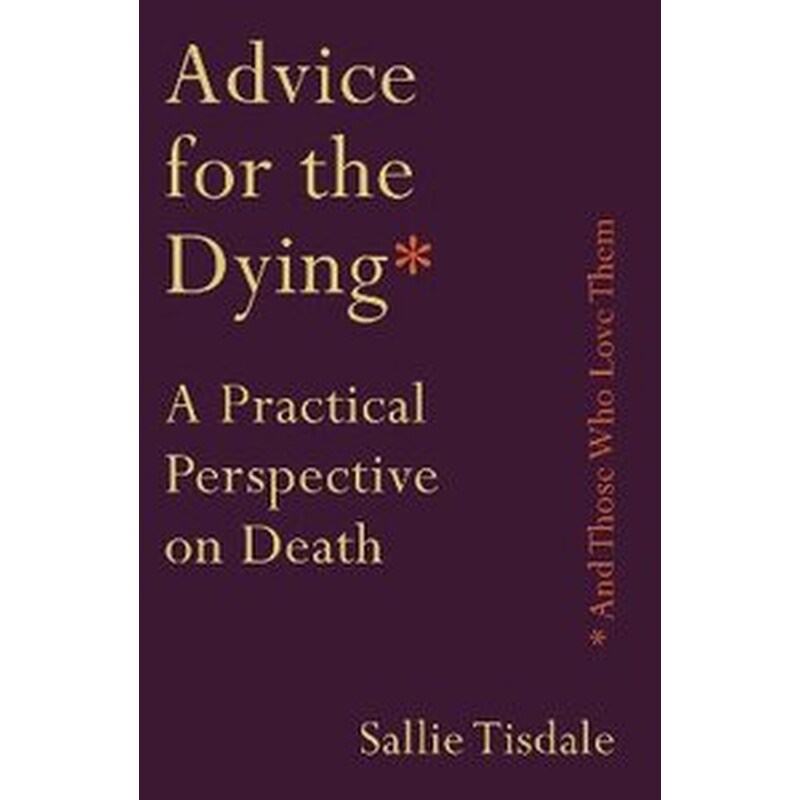 Advice for the Dying (and Those Who Love Them)