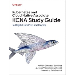 Kubernetes and Cloud Native Associate (KCNA) Study Guide