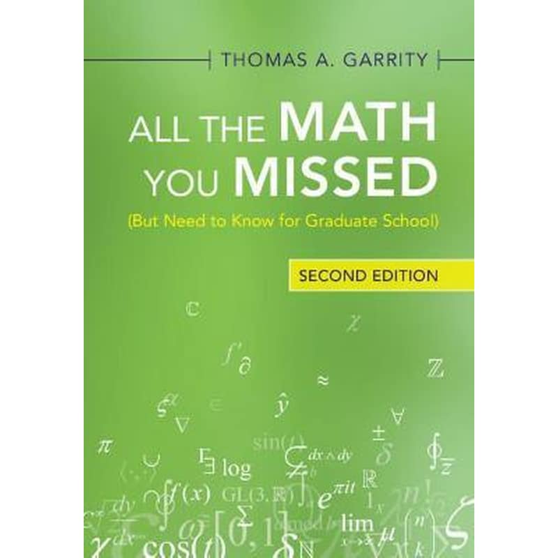 All the Math You Missed : (But Need to Know for Graduate School)