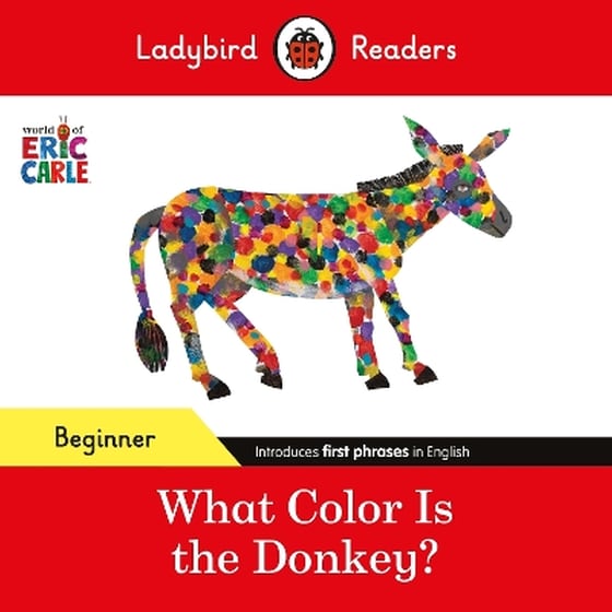 Ladybird Readers Beginner Level - Eric Carle - What Color Is The Donkey? (ELT Graded Reader) image 0