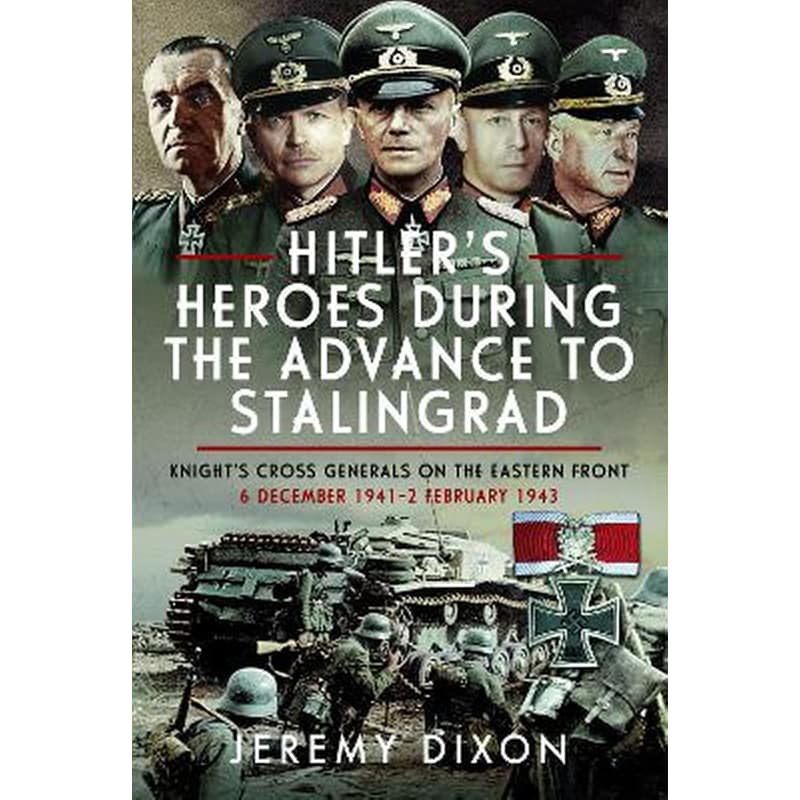 Hitler’s Heroes During the Advance to Stalingrad