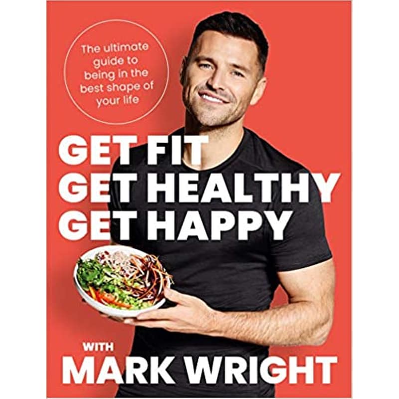 Get Fit Get Healthy Get Happy : The Ultimate Guide to Being in the Best Shape of Your Life