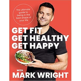 Get Fit Get Healthy Get Happy : The Ultimate Guide to Being in the Best Shape of Your Life