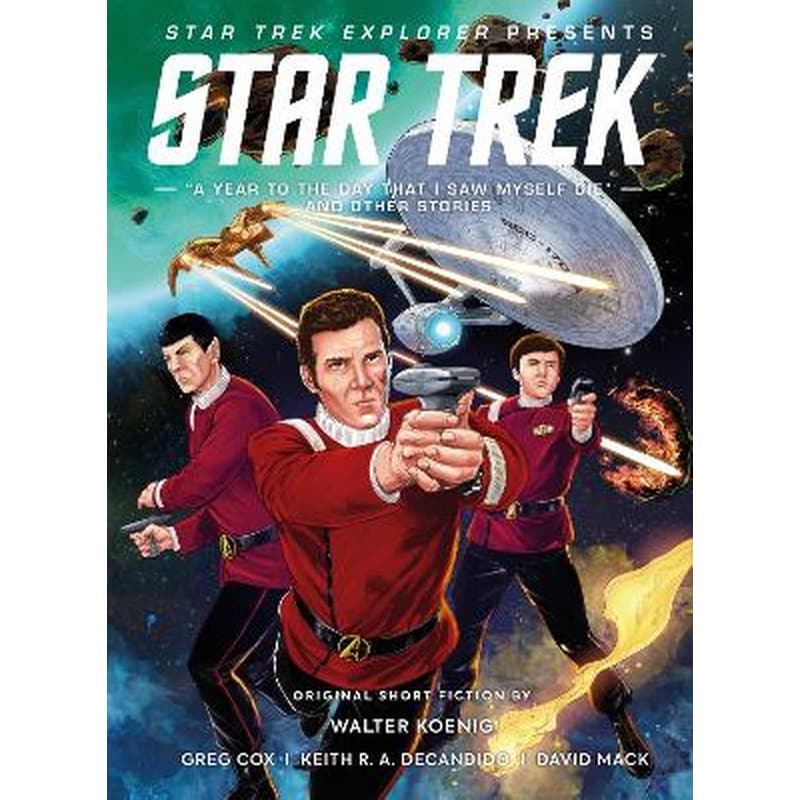 Star Trek Explorer: A Year to the Day That I Saw Myself Die and Other Stories