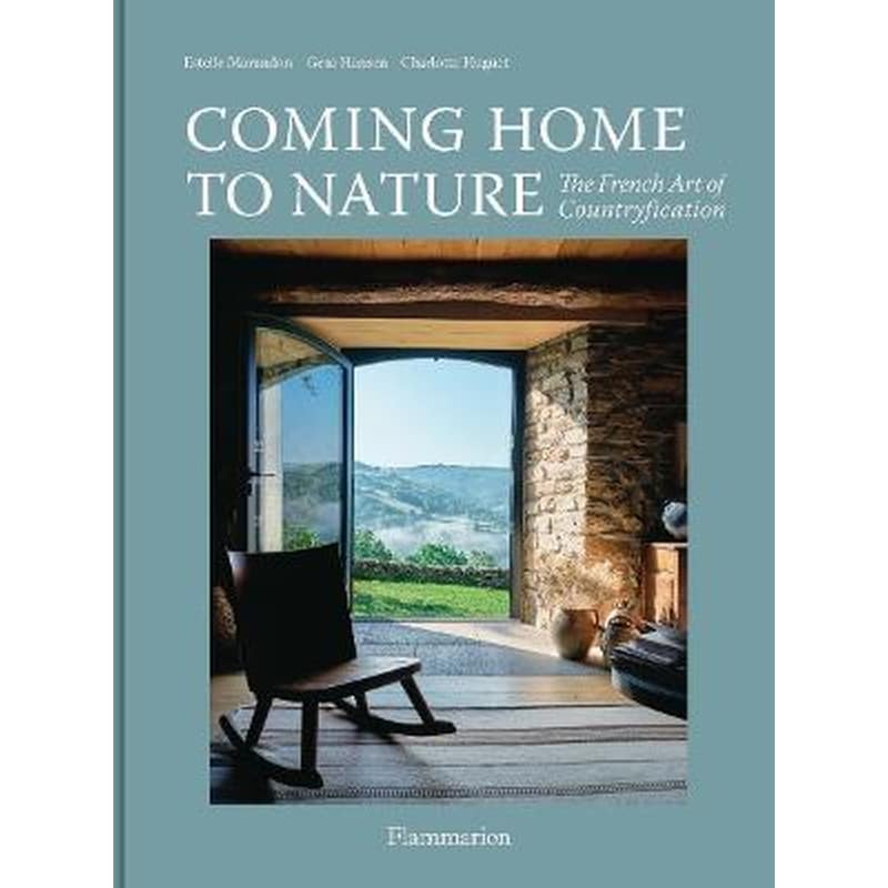 Coming Home to Nature : The French Art of Countryfication