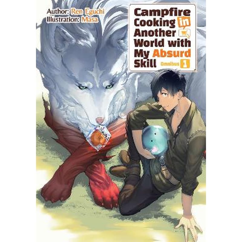 Campfire Cooking in Another World With My Absurd Skill: Omnibus 1 (Light Novel)