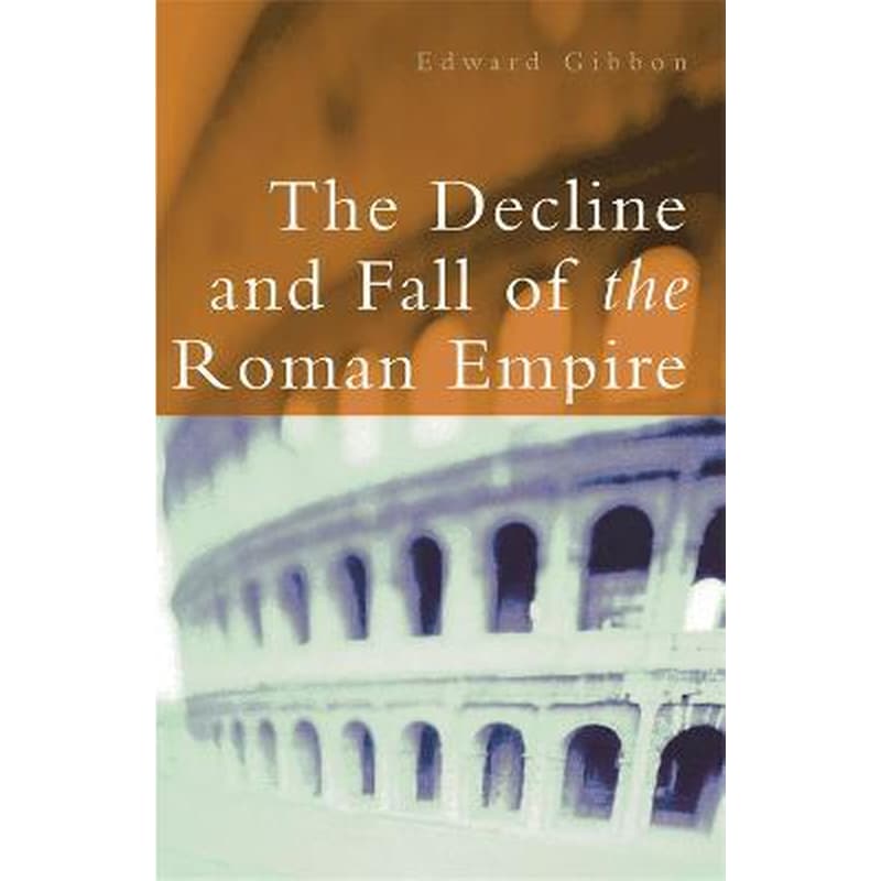 The Decline and Fall of the Roman Empire