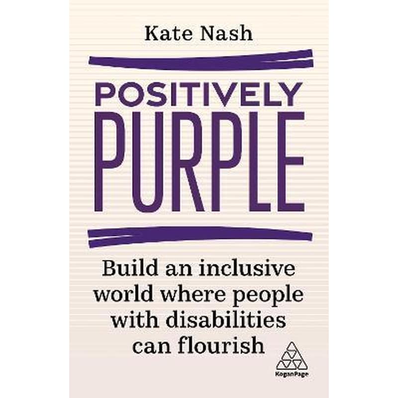 Positively Purple : Build an Inclusive World Where People with Disabilities Can Flourish