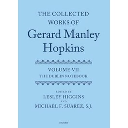 The Collected Works of Gerard Manley Hopkins Vol. 5II The Collected Works of Gerard Manley Hopkins The Dublin Notebook
