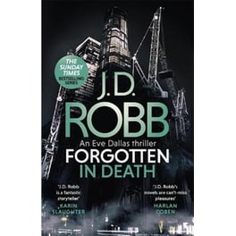 Forgotten In Death: An Eve Dallas thriller (In Death 53)