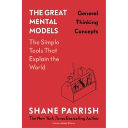 The Great Mental Models: General Thinking Concepts