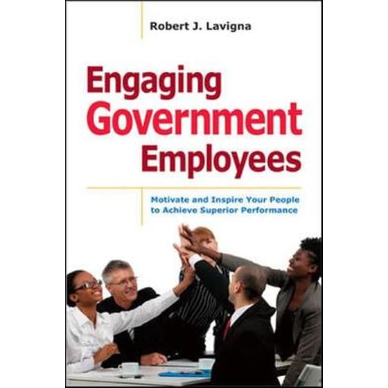 Engaging Government Employees: Motivate and Inspire Your People to Achieve Superior Performance image 0