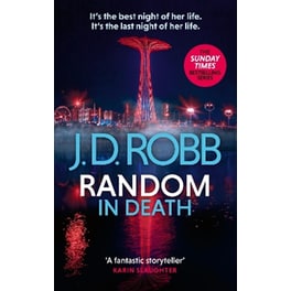 Random in Death: An Eve Dallas thriller (In Death 58)