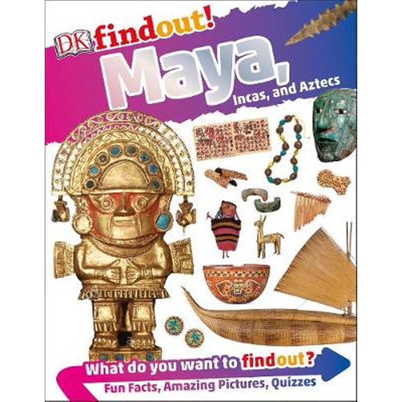 DKfindout! Maya, Incas, and Aztecs