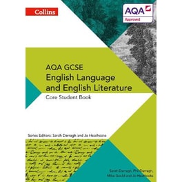 AQA GCSE ENGLISH LANGUAGE AND ENGLISH LITERATURE: CORE STUDENT BOOK