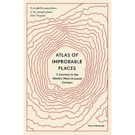 Atlas of Improbable Places