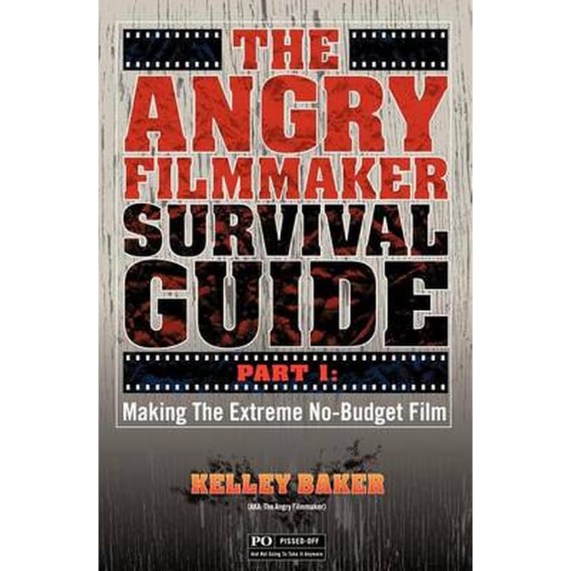 The Angry Filmmaker Survival Guide