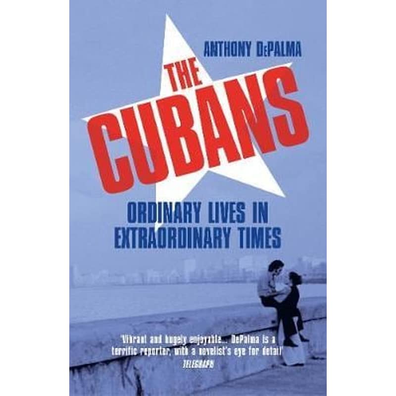 The Cubans : Ordinary Lives in Extraordinary Times