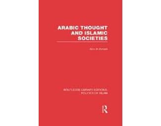 Arabic Thought and Islamic Societies (RLE Politics of Islam) image 0