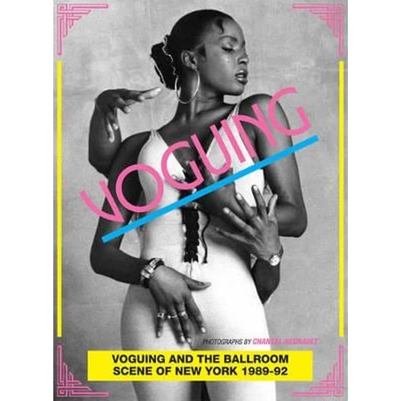 Voguing and the House Ballroom Scene of New York 1989-92