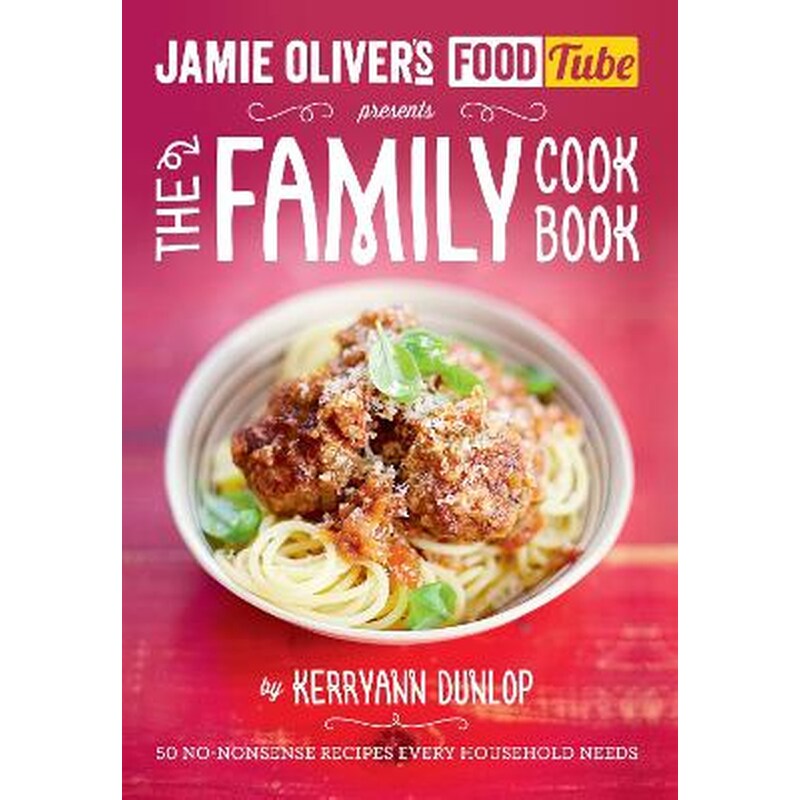 Jamies Food Tube: The Family Cookbook