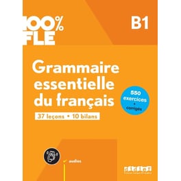 100% FLE - Grammaire essentielle du français B1