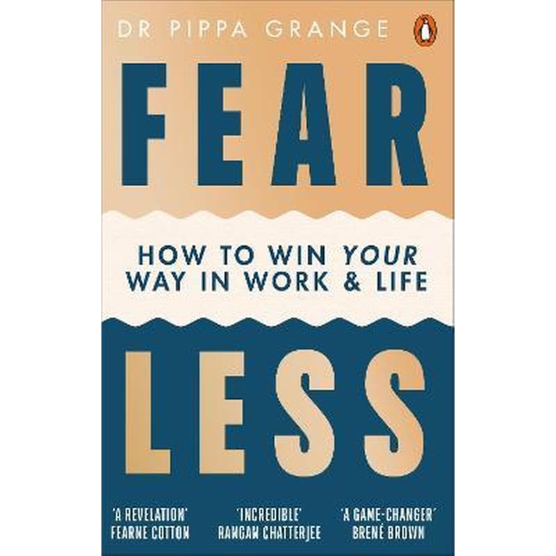 Fear Less : How to Win Your Way in Work and Life