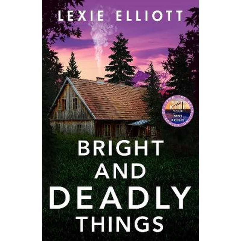 Bright and Deadly Things