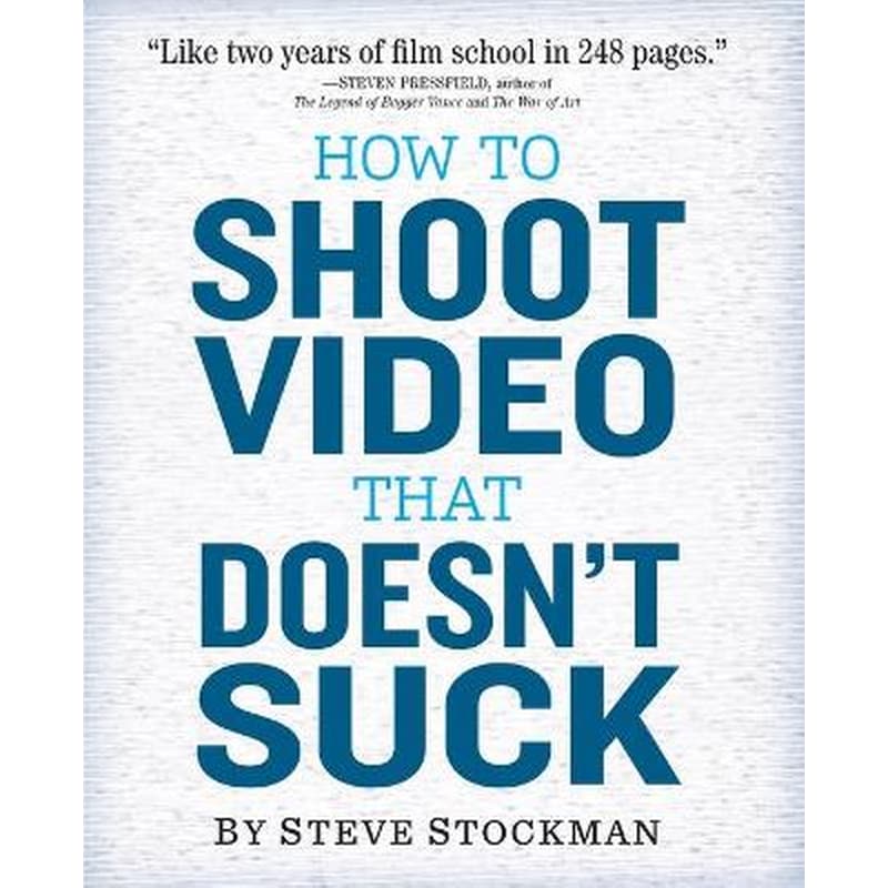 How to Shoot Video That Doesnt Suck