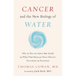 Cancer and the New Biology of Water