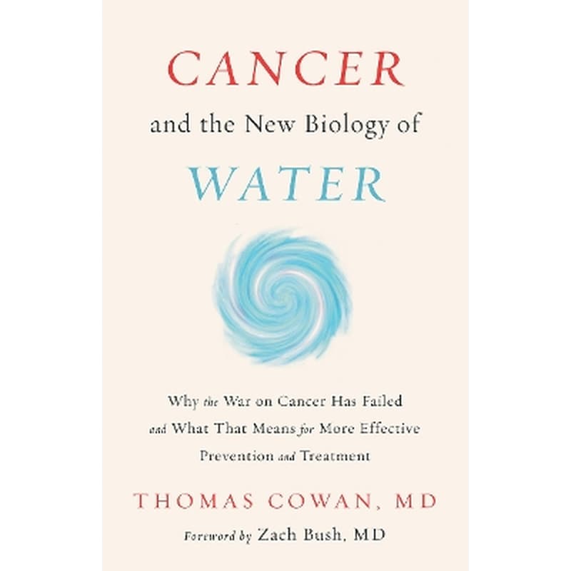 Cancer and the New Biology of Water