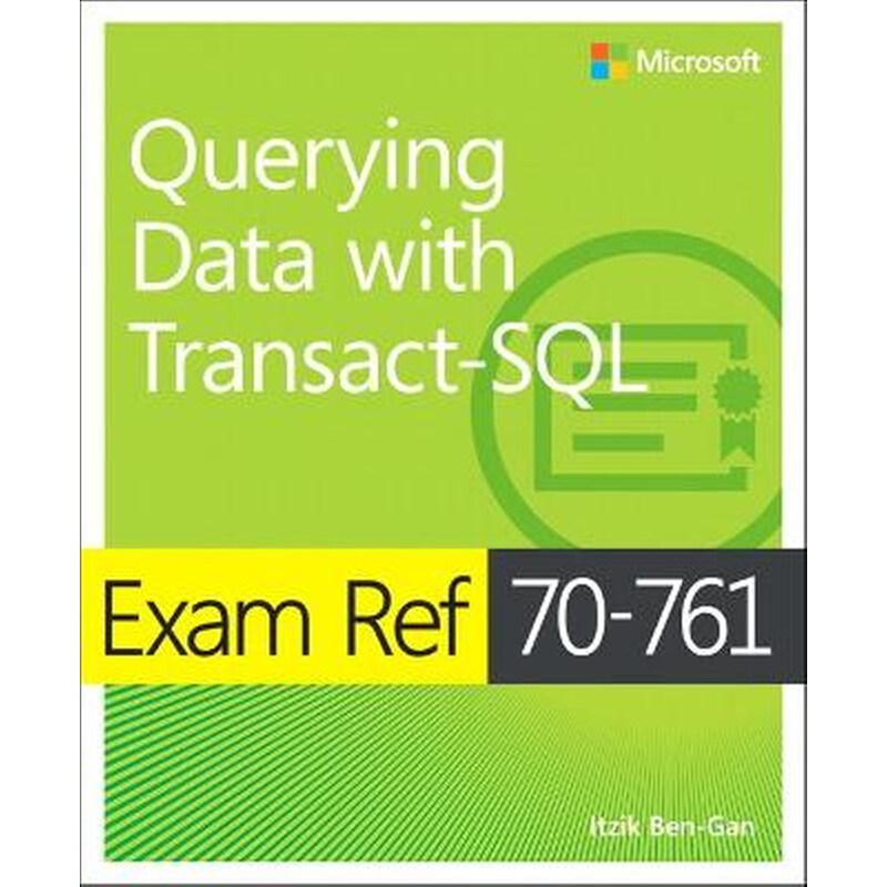 Exam Ref 70-761 Querying Data with Transact-SQL