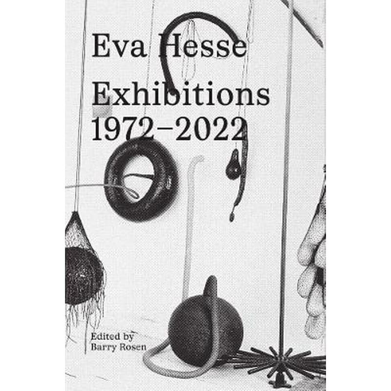 Eva Hesse: Exhibitions, 1972–2022