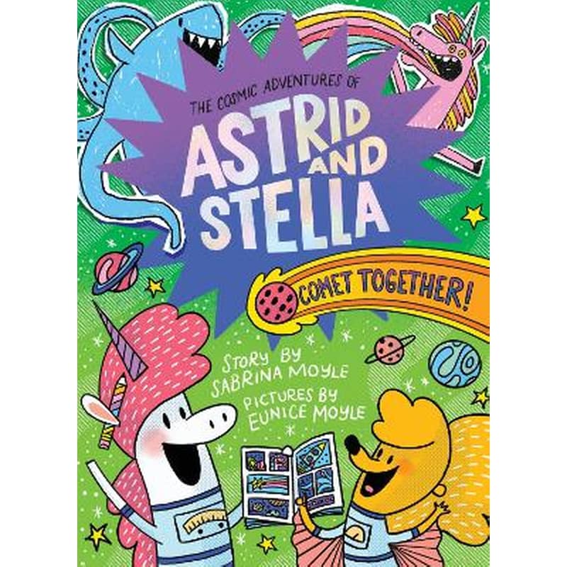 Comet Together! (The Cosmic Adventures of Astrid and Stella Book #4 (A Hello!Lucky Book))