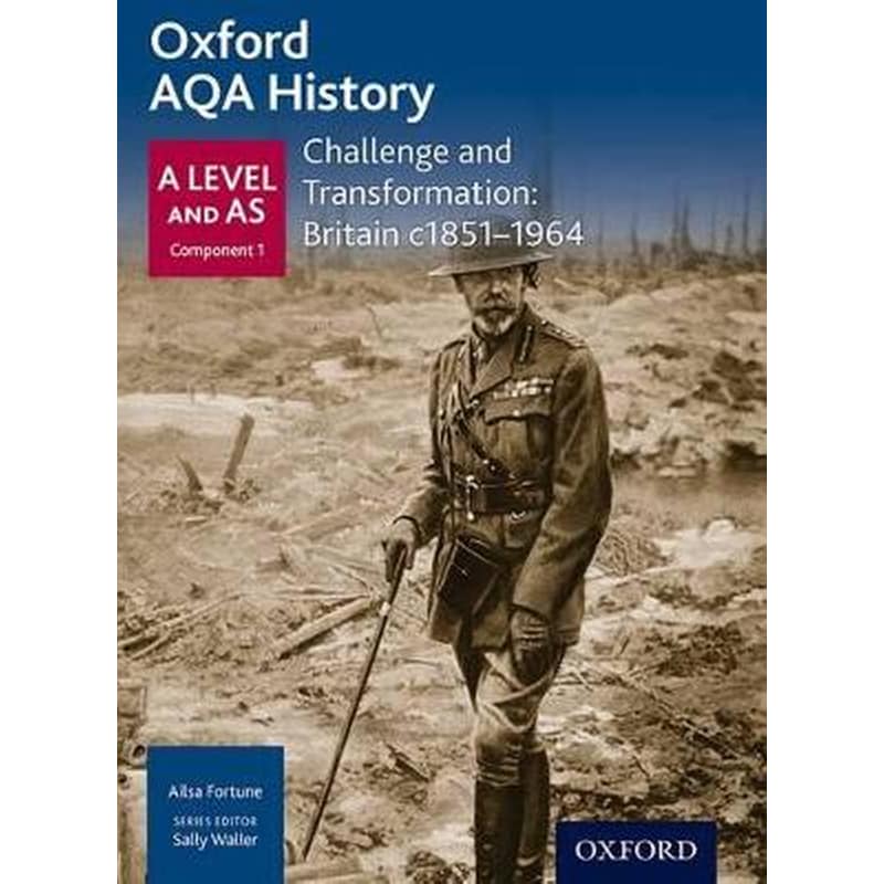 Oxford AQA History for A Level: Challenge and Transformation: Britain c1851-1964