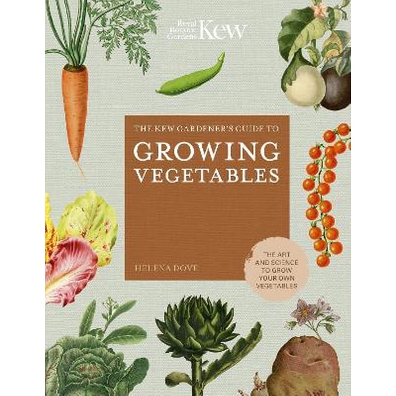Kew Gardeners Guide to Growing Vegetables