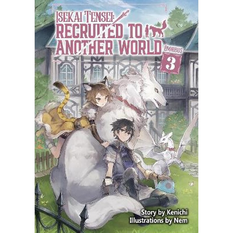 Isekai Tensei: Recruited to Another World: Omnibus 3 (Light Novel)