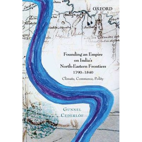 Founding an Empire on India's North-Eastern Frontiers, 1790-1840 image 0